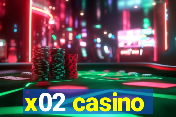 x02 casino